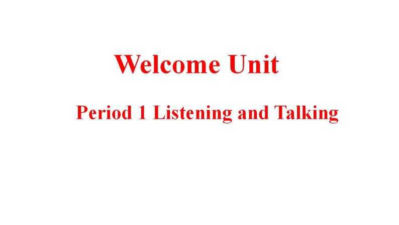 Welcome Unit Period 1 Listening and talking（课件）-2020-2021学年上学期高一英语同步精品课堂（人教版新教材必修第一册）(共13张PPT)01