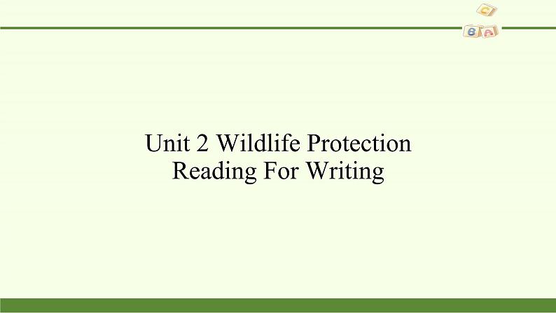 Unit 2 Wildlife Protection Reading For Writing课件02