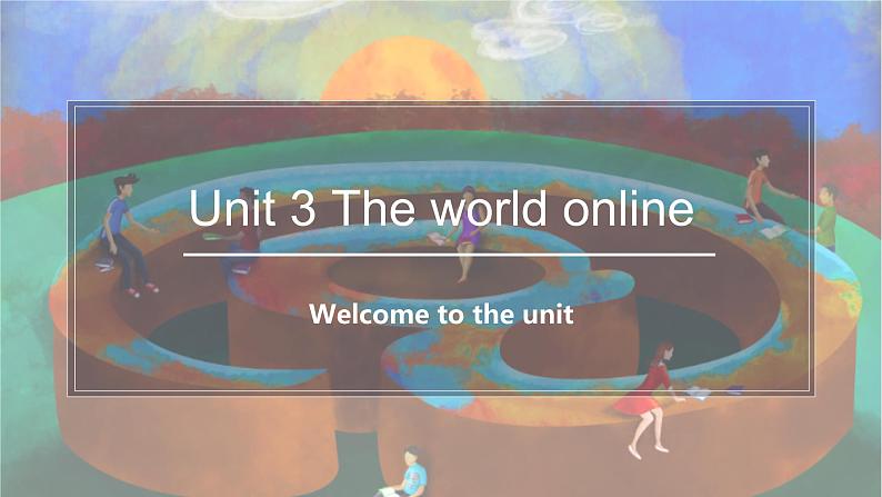 2022年牛津译林版英语必修第三册U3 Welcome to the unit 课件01