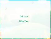 Uint1 Video Time 课件-2022-2023学年高中英语人教版（2019）选择性必修第三册