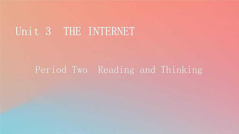 2022秋高中英语Unit3TheInternetPeriod2ReadingandThinking课件新人教版必修第二册第1页