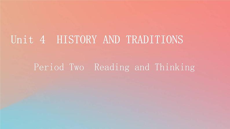 高中英语Unit4HistoryandTraditionsPeriod2ReadingandThinking课件新人教版必修第二册01