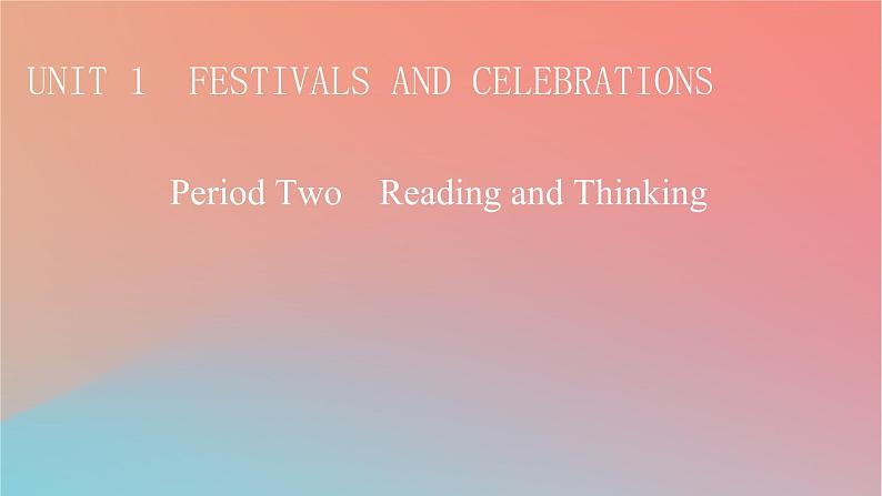 2022秋高中英语Unit1FestivalsandCelebrationsPeriod2ReadingandThinking课件新人教版必修第三册第1页