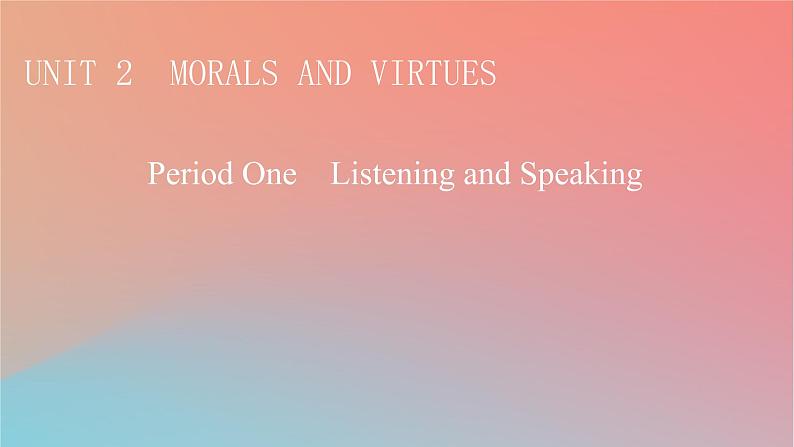 高中英语Unit2MoralsandVirtuesPeriod1ListeningandSpeaking课件新人教版必修第三册01