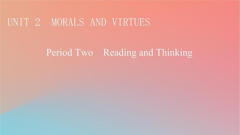 高中英语Unit2MoralsandVirtuesPeriod2ReadingandThinking课件新人教版必修第三册01