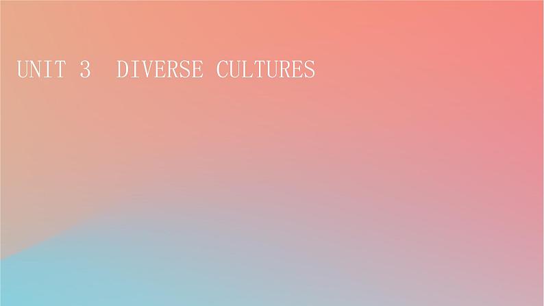 高中英语Unit3DiverseCultures课件新人教版必修第三册01