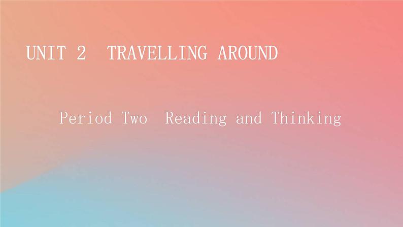 2022秋高中英语Unit2TravellingAroundPeriod2ReadingandThinking课件新人教版必修第一册第1页