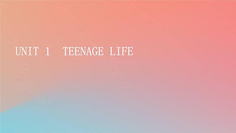 高中英语Unit1TeenageLife课件新人教版必修第一册01