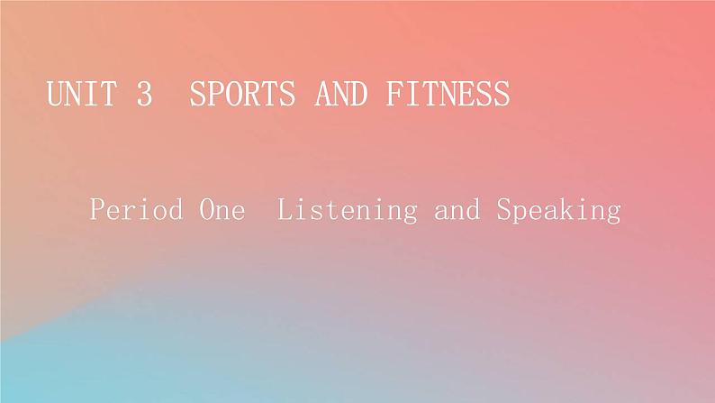 2022秋高中英语Unit3SportsandFitnessPeriod1ListeningandSpeaking课件新人教版必修第一册第1页