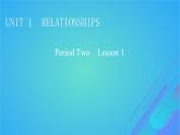 2022秋新教材高中英語Unit1RelationshipsPeriod2Lesson1Teachers課件北師大版選擇性必修第一冊