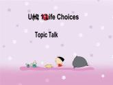 Unit1LifeChoicesTopicTalk课件-2021-2022学年高中英语北师大版（2019）必修第一册