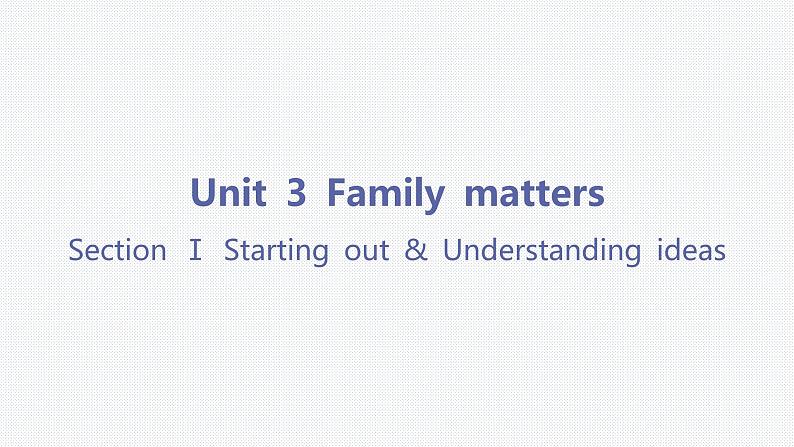 Unit 3 Family matters-Section Ⅰ Starting out & Understanding ideas第3页