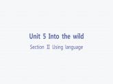 Unit 5 Into the wild-Section Ⅱ Using language 课件