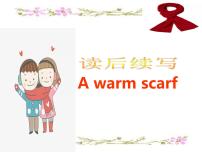 2023届高考英语复习：读后续写：A warm scarf 课件