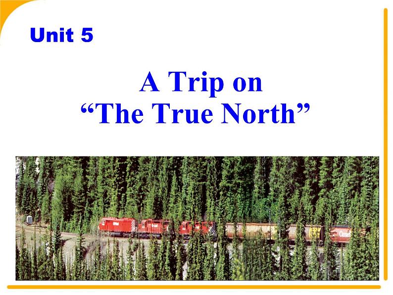 必修3 Unit 5 Canada – “The True North” Reading 课件01