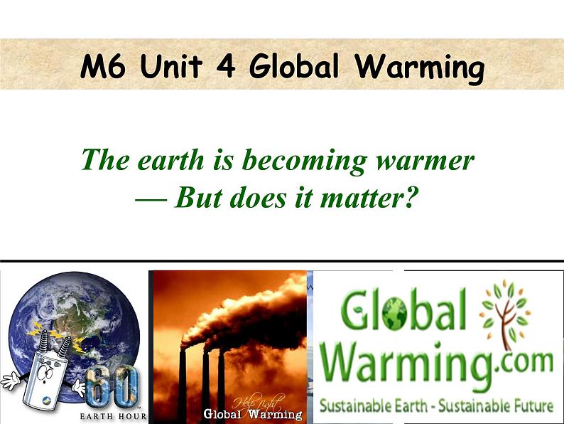 选修6 Unit 4 Global warming 阅读课课件01