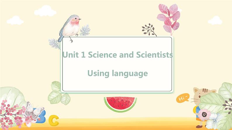 Unit 1 Science and Scientists Section C Using Language & Assessing Your Progress(教学课件)-2022-2023学年高二英语人教版（2019）选择性必修第二册01