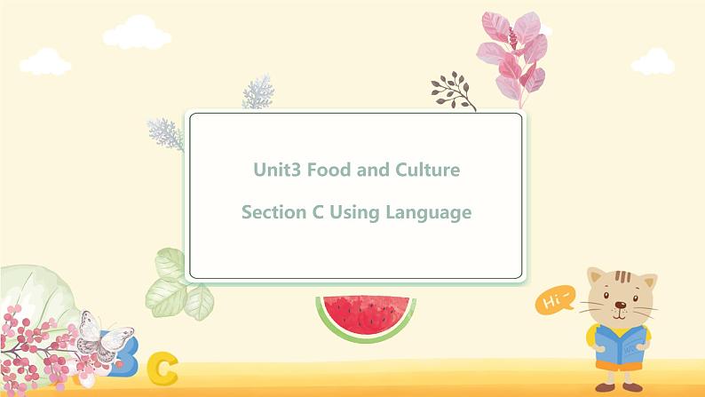 Unit 3 Food and Culture Section C Using Language & Assessing Your Progress（教学课件）-2022-2023学年高二英语人教版（2019）选择性必修第二册01