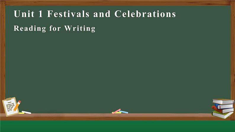 高中英语人教版必修三 Unit 1 Festivals and Celebrations Reading for Writing 课件01