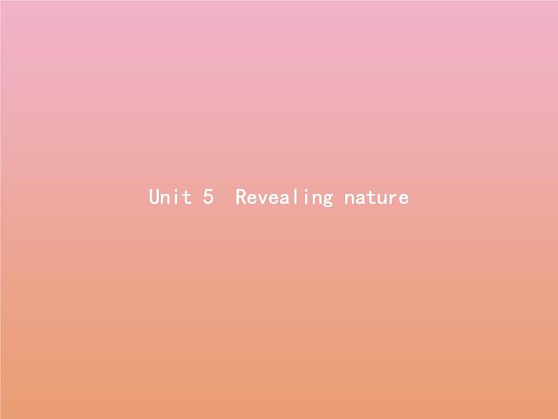 外研版高中英语选择性必修第一册unit5 revealing nature sectiona starting out and understanding ideas课件第1页