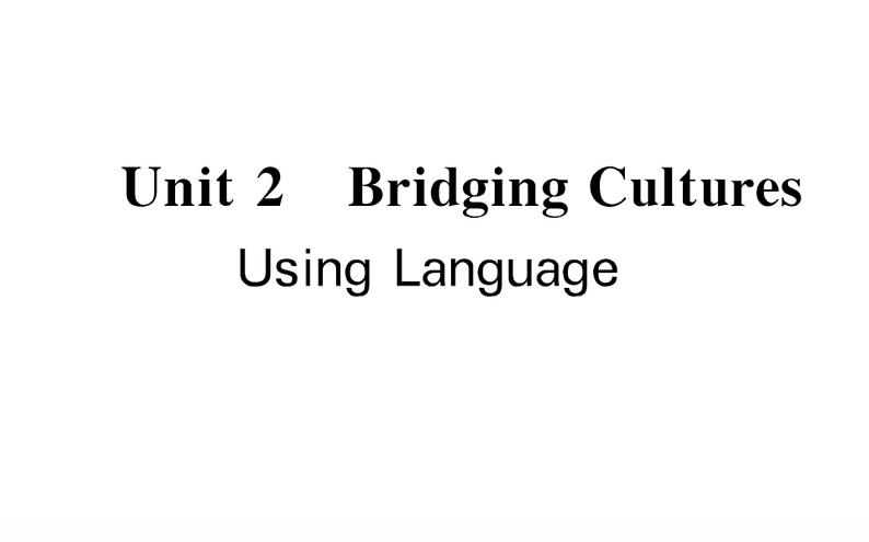 新人教版高中英语选择性必修第二册Unit2BridgingCulturesUsingLanguage课件第1页