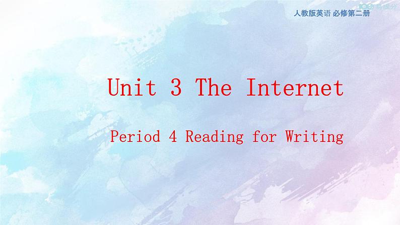 Unit 3 The internet Reading for writing 课件01