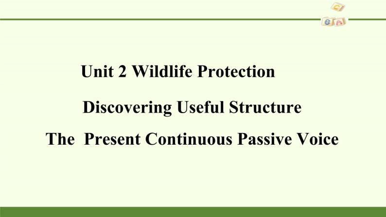Unit 2 Wildlife Protection Discovering Structure课件02