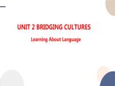Unit 2 Bridging Cultures（Learning About Language语法课）课件PPT