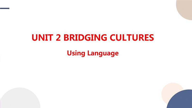 Unit 2 Bridging Cultures（Using Language听说课）课件PPT01