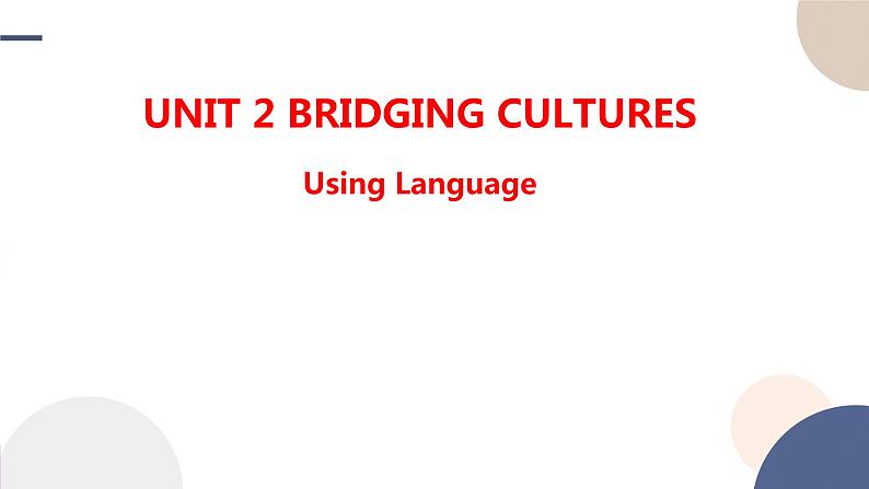 Unit 2 Bridging Cultures（Using Language阅读课）课件PPT第1页