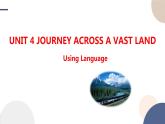 Unit 4 Journey Across a Vast Land（Using Language听说课）课件PPT