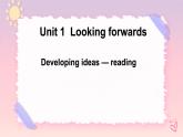 Unit 1 Looking Forwards Developing ideas Reading 课件