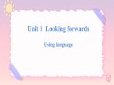 Unit 1 Looking forwards-Using language 2 课件