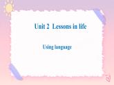 Unit 2 Lessons in Life  Using language 课件