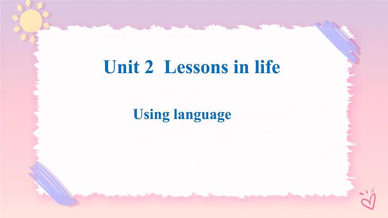 Unit 2 Lessons in Life  Using language课件第1页