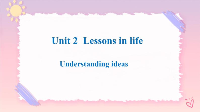 Unit 2 Lessons in Life Understanding ideas 课件01