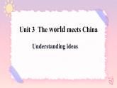Unit 3 The World Meets China  Understanding ideas 課件