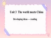Unit 3 The World Meets China Developing ideas — reading 课件