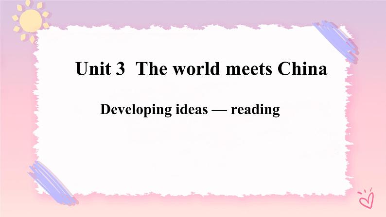 Unit 3 The World Meets China Developing ideas — reading 课件01