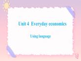 Unit 4 Everyday Economics Using language 3 课件