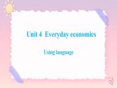 Unit 4 Everyday Economics Using language 3 課件