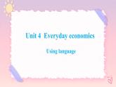Unit 4 Everyday Economics Using language 課件-