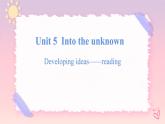 Unit 5 Into the Unknown  Developing ideas Reading 2 课件