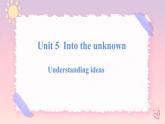 Unit 5 Into the Unknown  Understanding ideas 课件