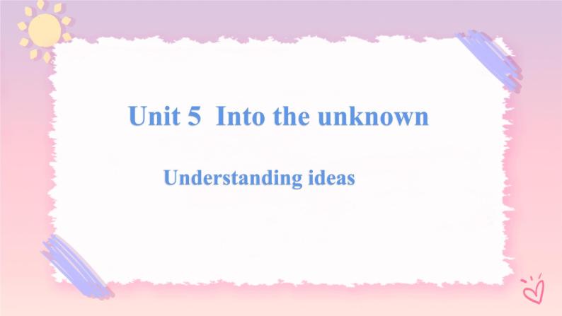 Unit 5 Into the Unknown  Understanding ideas 课件01