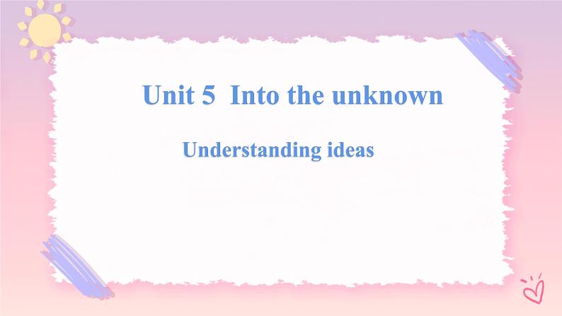 Unit 5 Into the Unknown Understanding ideas 2 课件01