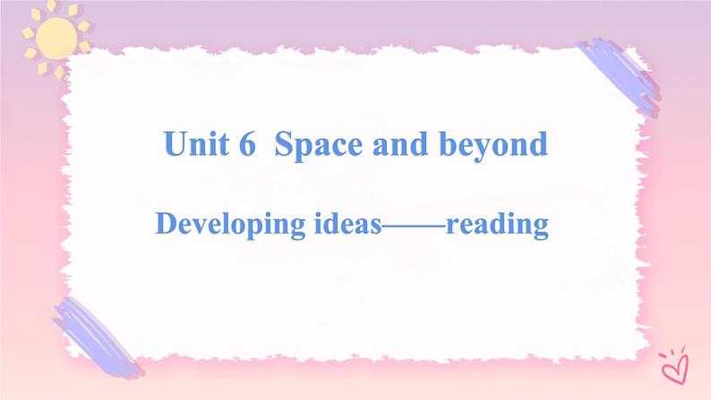 Unit 6 Space and Beyond  Developing ideas Reading课件01