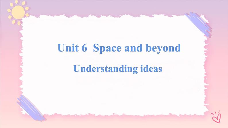 Unit 6 Space and Beyond Understanding ideas 2课件01