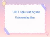 Unit 6 Space and Beyond Understanding ideas 课件