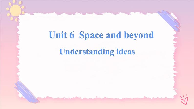 Unit 6 Space and Beyond Understanding ideas 课件01